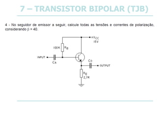 7 – TRANSISTOR BIPOLAR (TJB)
 