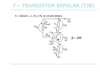 7 – TRANSISTOR BIPOLAR (TJB)
 