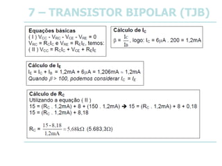 7 – TRANSISTOR BIPOLAR (TJB)
 