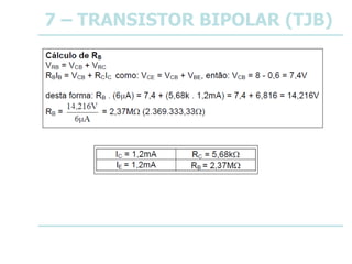 7 – TRANSISTOR BIPOLAR (TJB)
 