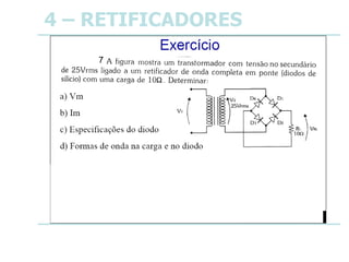 4 – RETIFICADORES
7
 