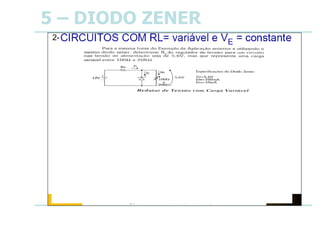 5 – DIODO ZENER
2-
 