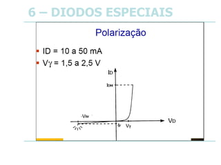 6 – DIODOS ESPECIAIS
 