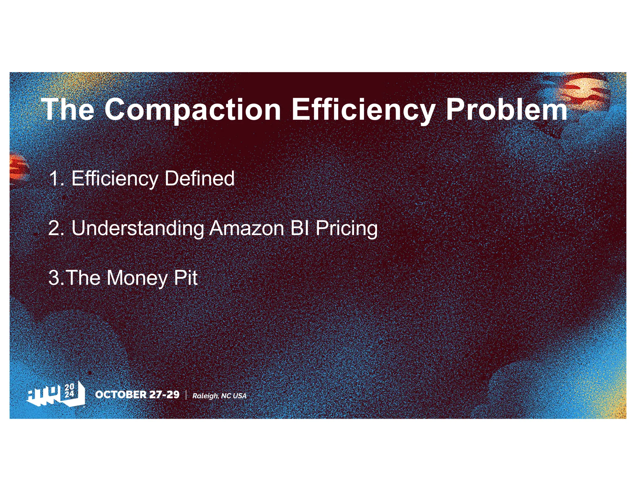 The Compaction Efficiency Problem
1. Efficiency Defined
2. Understanding Amazon BI Pricing
3.The Money Pit
 