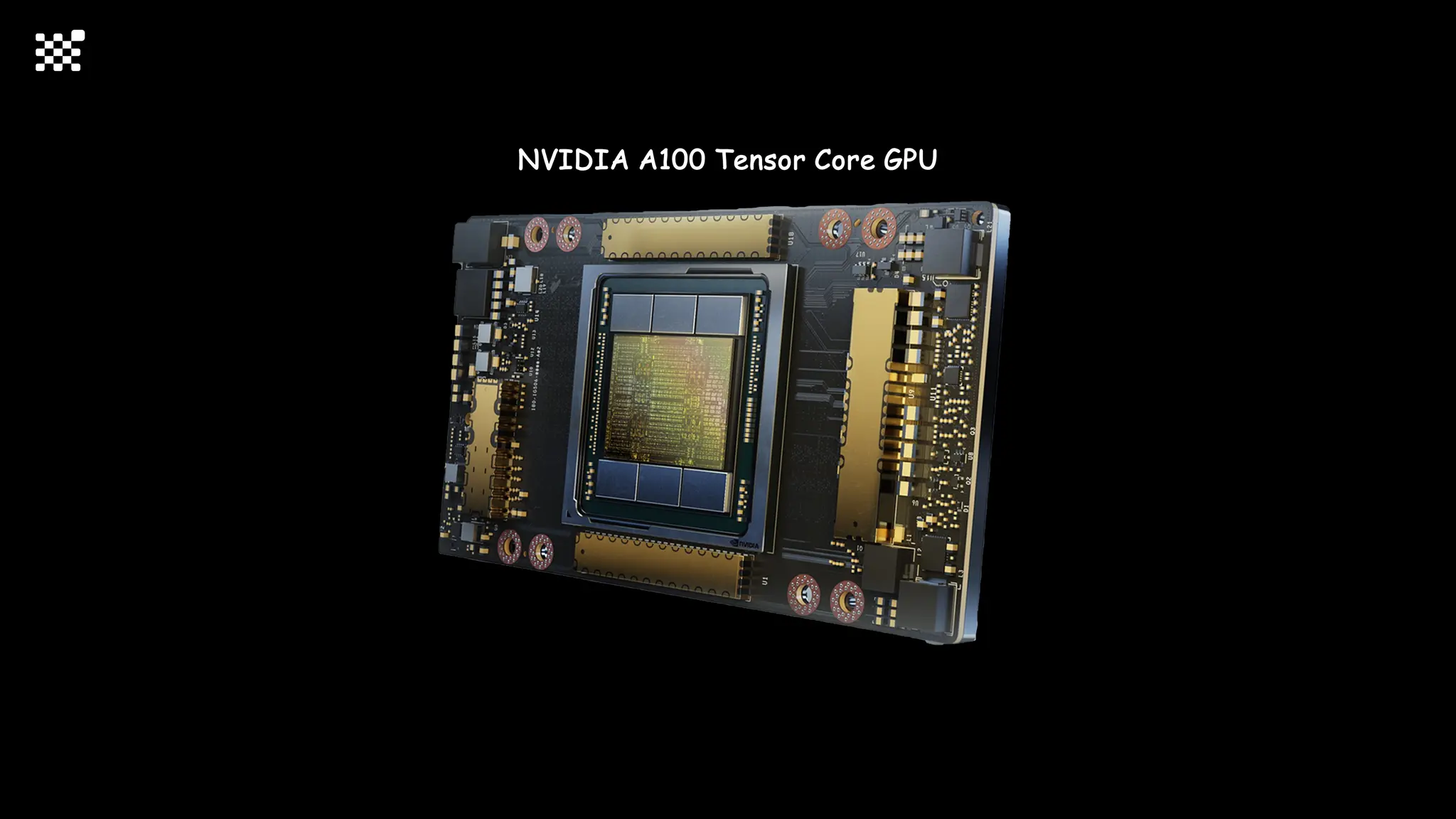 NVIDIA A100 Tensor Core GPU
 