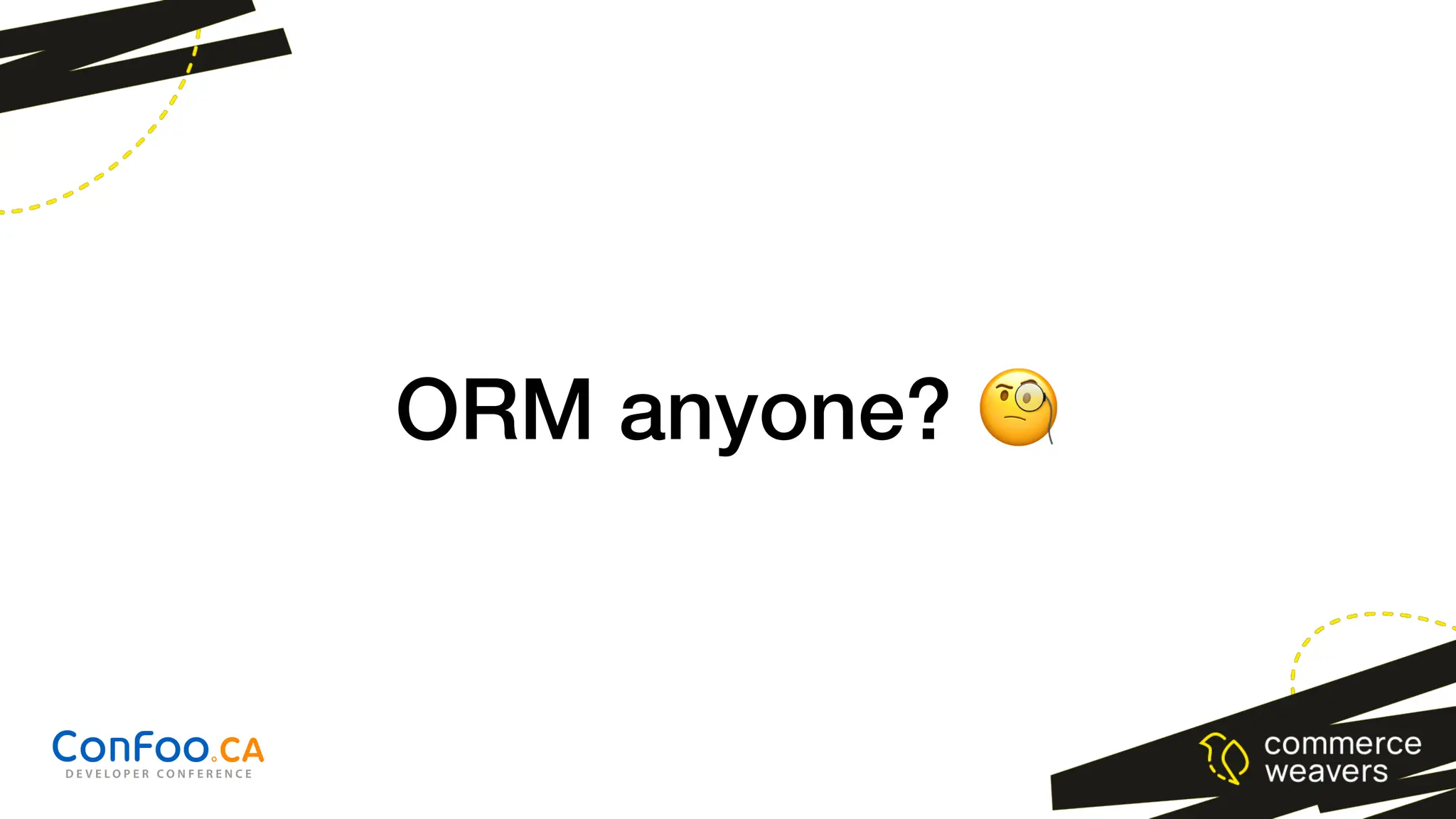 ORM anyone? 🧐
 