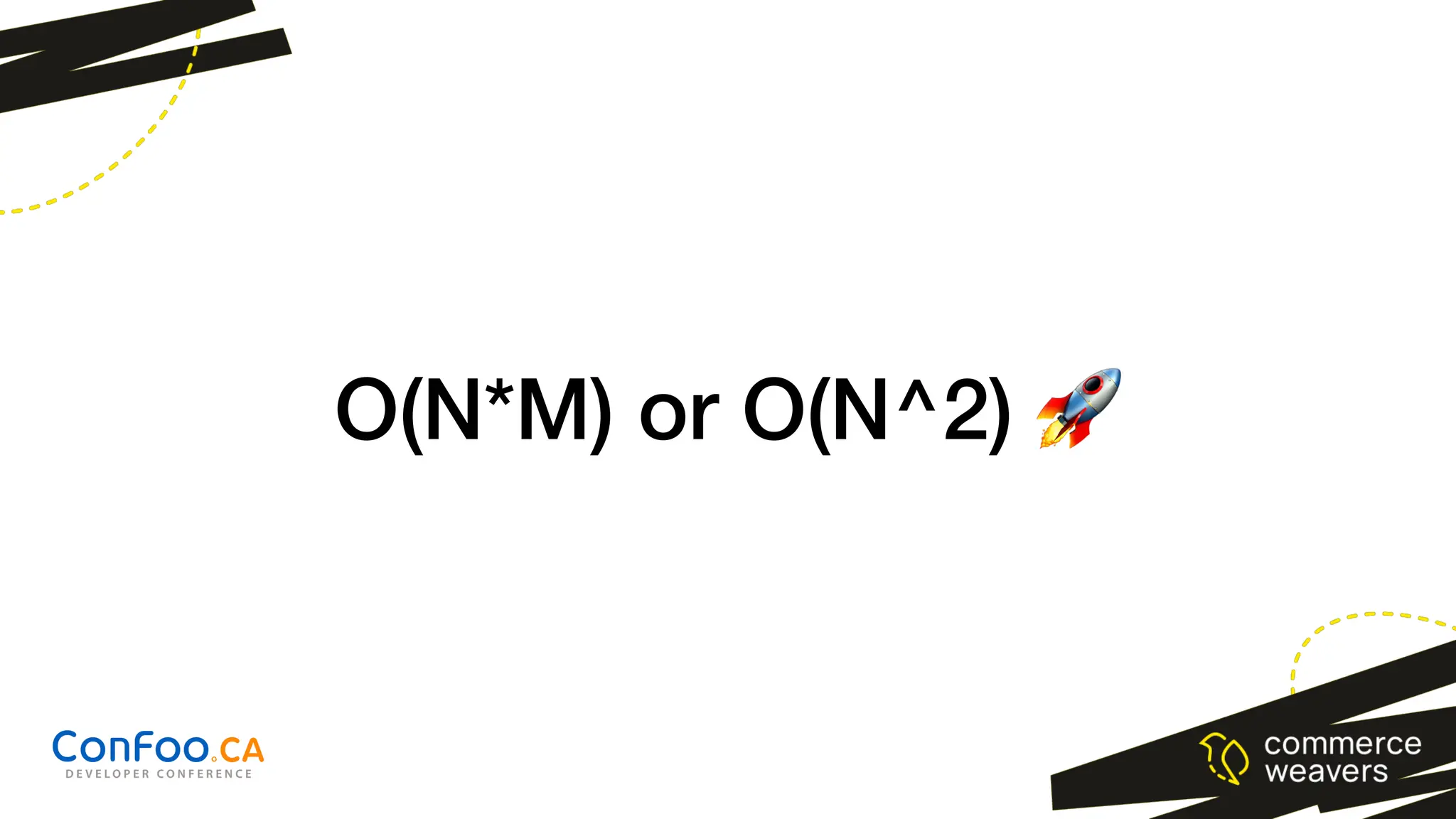 O(N*M) or O(N^2) 🚀
 