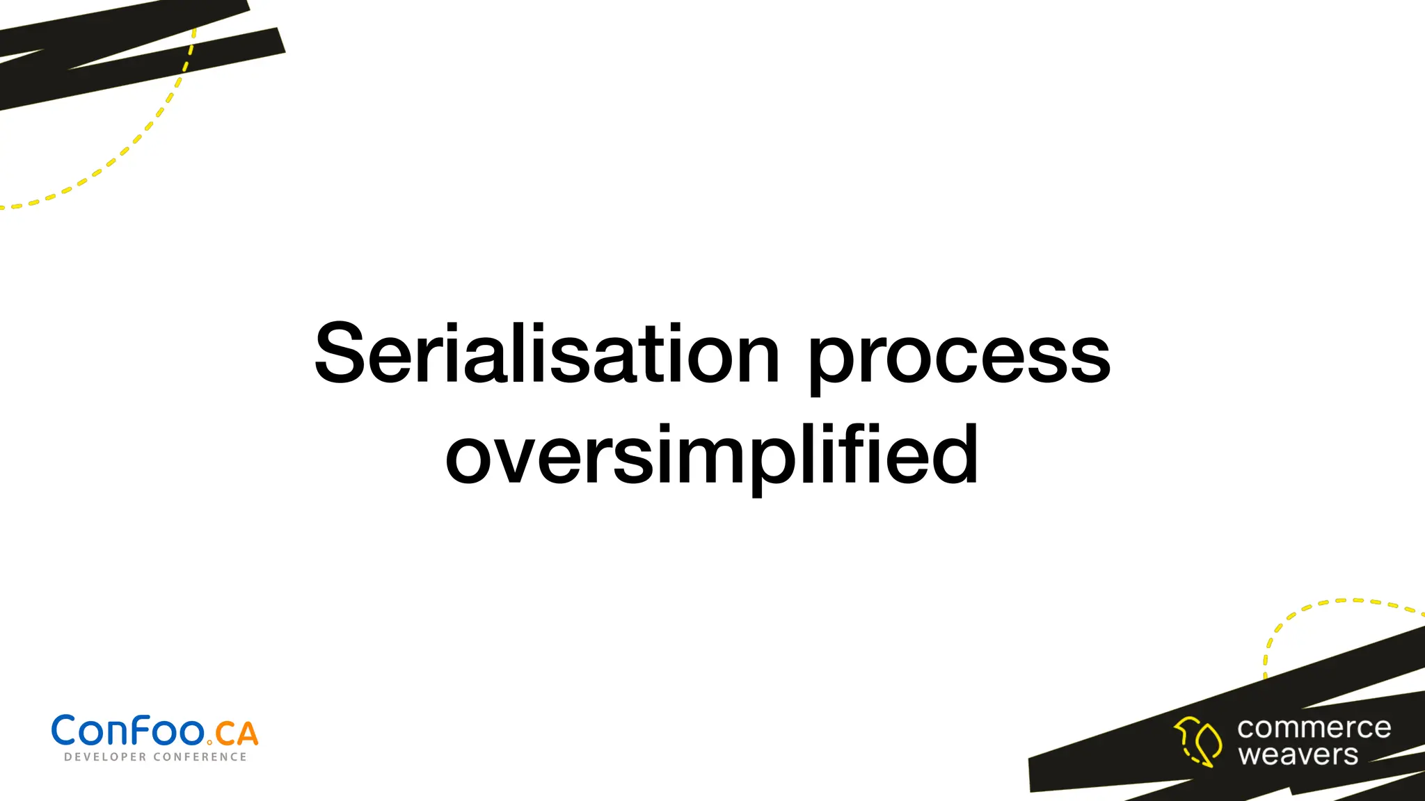 Serialisation process
oversimpli
fi
ed
 