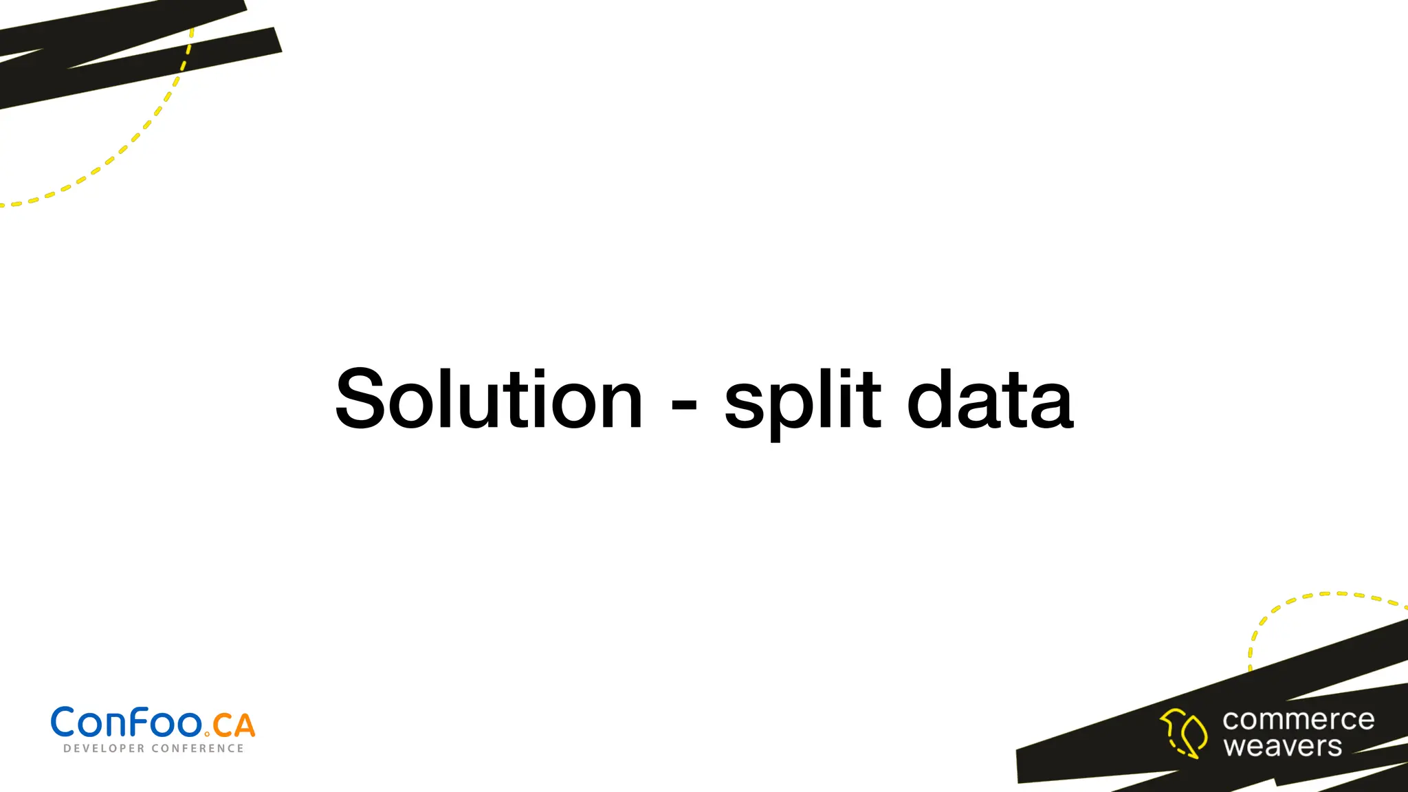 Solution - split data
 