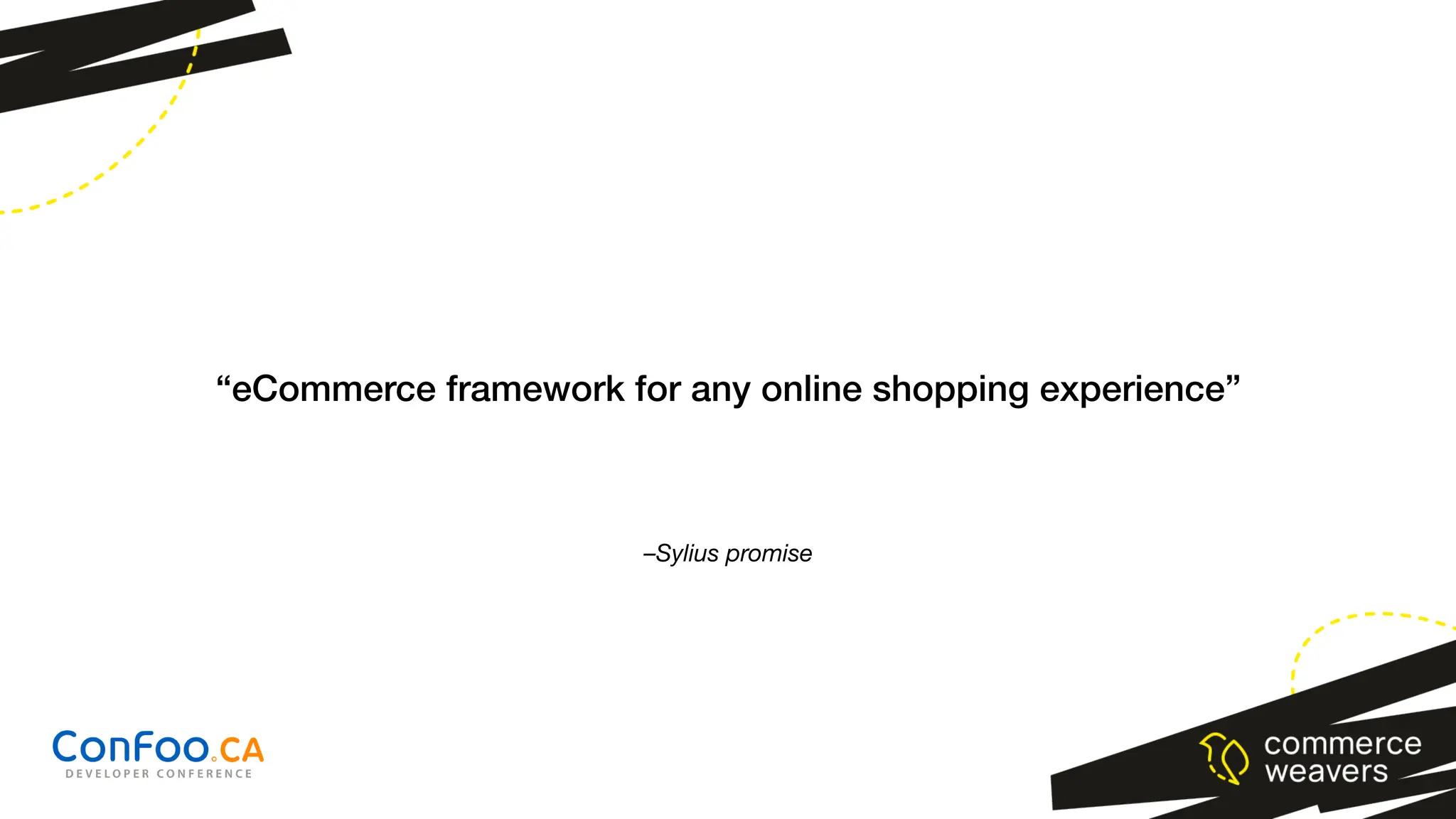 –Sylius promise
“eCommerce framework for any online shopping experience”