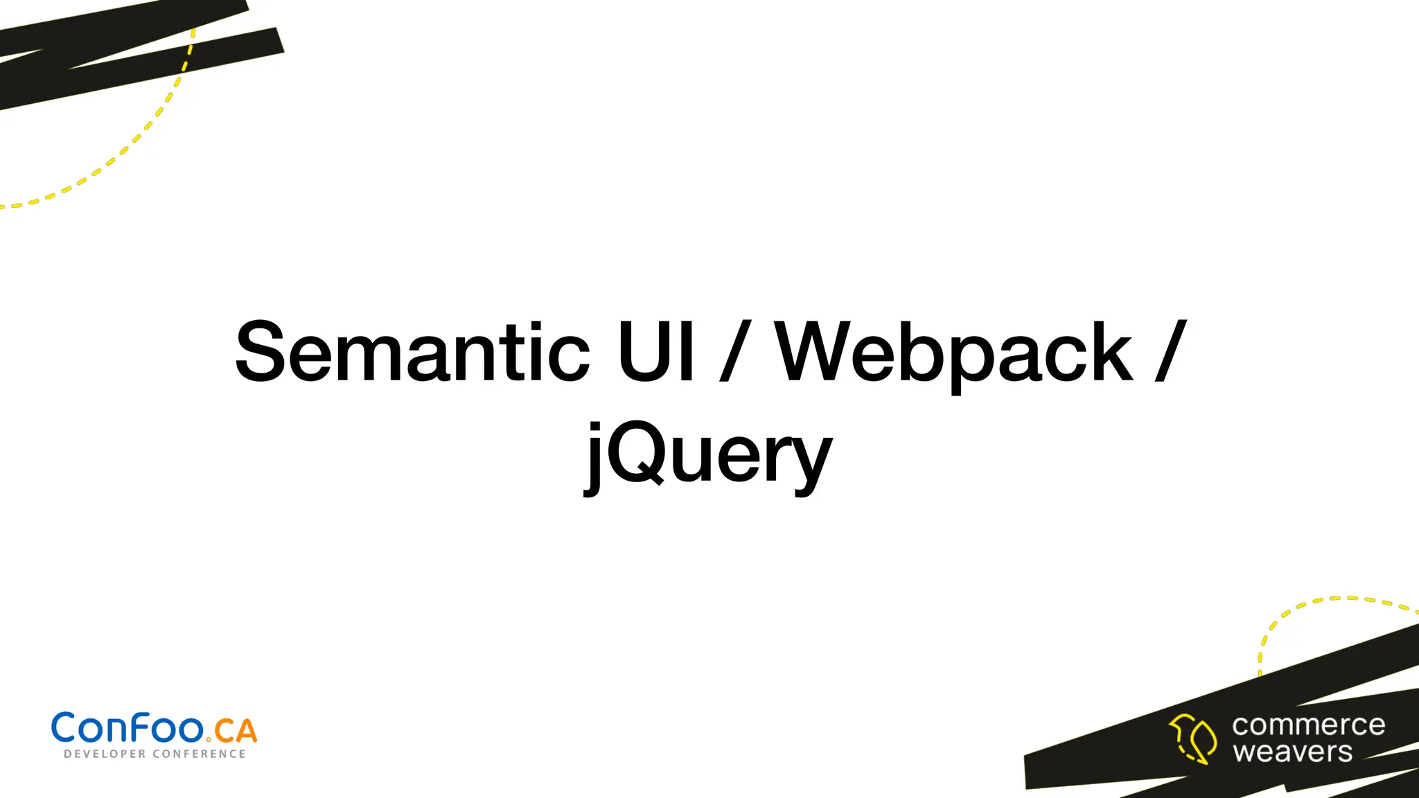 Semantic UI / Webpack /
jQuery