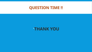 QUESTION TIME !!
THANK YOU
 