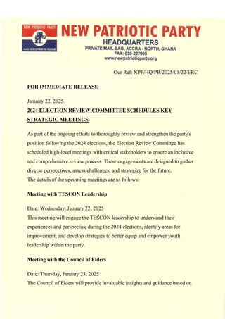1
Our Ref: NPP/HQ/PR/2025/01/22/ERC
FOR IMMEDIATE RELEASE
January 22, 2025.
2024 ELECTION REVIEW COMMITTEE SCHEDULES KEY
S...
