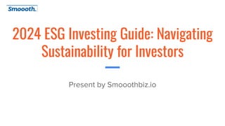 ESG and Sustainable Investing: A Guide for ESG-Focused Investors in ...