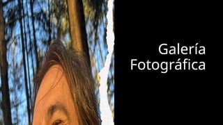 Galería
Fotográfica
 