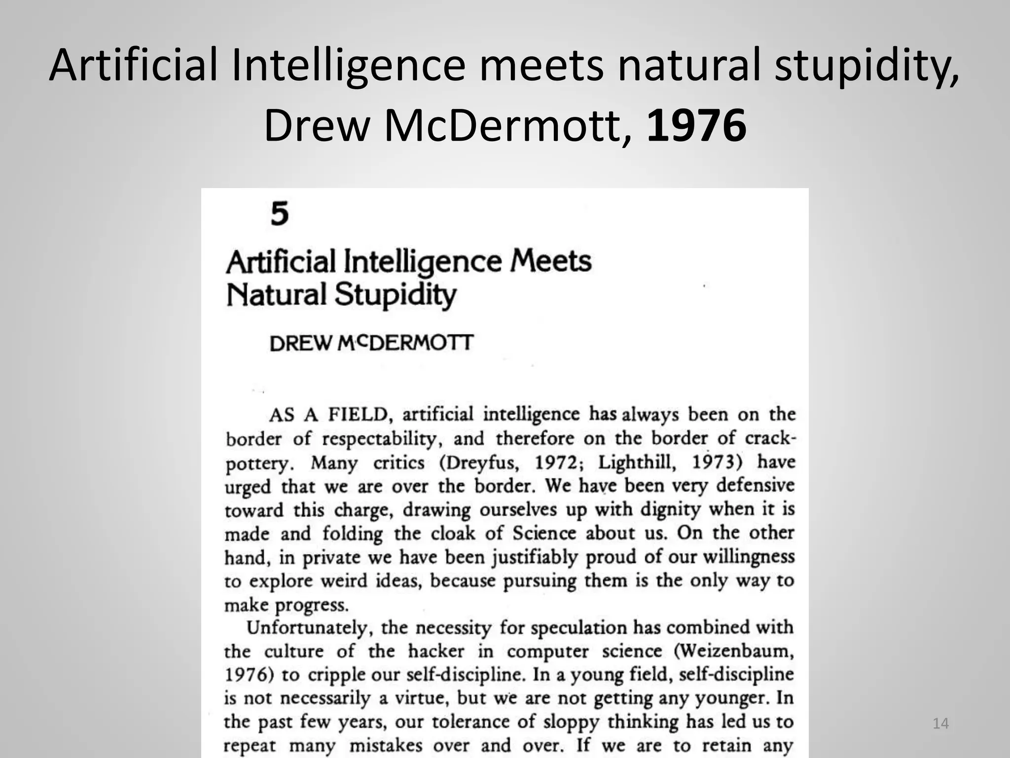 Artificial Intelligence meets natural stupidity,
Drew McDermott, 1976
14
 