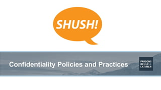 Confidentiality Policies and Practices
 