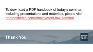 Thank You
To download a PDF handbook of today’s seminar,
including presentations and materials, please visit
parsonsbehle.com/employment-law-seminar
 