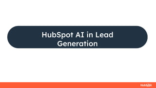 HubSpot AI in Lead
Generation
 