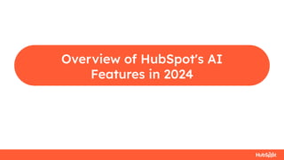 Overview of HubSpot's AI
Features in 2024
 