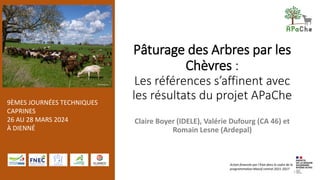 9ÈMES JOURNÉES TECHNIQUES
CAPRINES
26 AU 28 MARS 2024
À DIENNÉ
Pâturage des Arbres par les
Chèvres :
Les références s’affi...