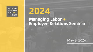 2024
Managing Labor +
Employee Relations Seminar
May 9, 2024
 