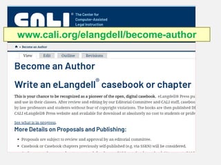Usage Highlights
 Lesson Runs – Pandemic Patterns
 A2J Author Runs > 700,000 (highest ever)
 eBook Downloads > 28,000
 LessonLinks
 Registered Users Running Lessons
www.cali.org/elangdell/become-author
 