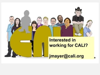 Interested in
working for CALI?
jmayer@cali.org
 