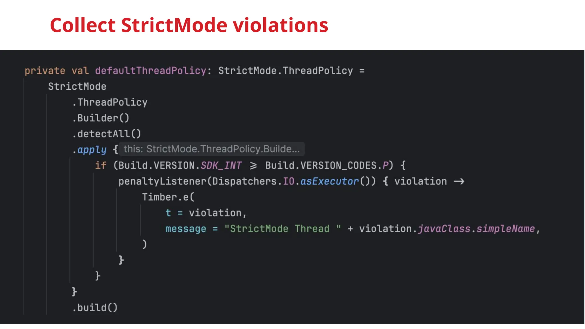 @snnkzk
22
Collect StrictMode violations
 