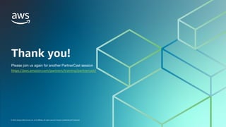 2024 MIGRATION ACCELERATION PROGRAM (MAP)
© 2024, Amazon Web Services, Inc. or its affiliates. All rights reserved. Amazon Confidential and Trademark. 39
© 2024, Amazon Web Services, Inc. or its affiliates. All rights reserved. Amazon Confidential and Trademark.
Thank you!
https://aws.amazon.com/partners/training/partnercast/
 