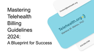Mastering
Telehealth
Billing
Guidelines
2024:
A Blueprint for Success
 