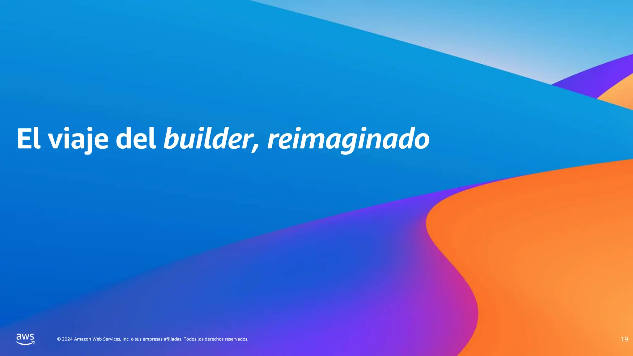 © 2024 Amazon Web Services, Inc. o sus empresas afiliadas. Todos los derechos reservados.
El viaje del builder, reimaginado
19
 