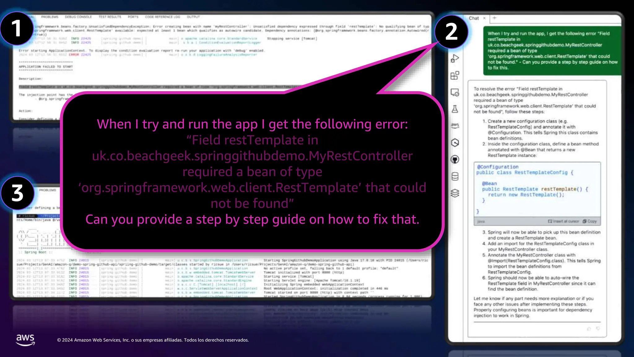 © 2024 Amazon Web Services, Inc. o sus empresas afiliadas. Todos los derechos reservados.
1 2
3
When I try and run the app I get the following error:
“Field restTemplate in
uk.co.beachgeek.springgithubdemo.MyRestController
required a bean of type
‘org.springframework.web.client.RestTemplate’ that could
not be found”
Can you provide a step by step guide on how to fix that.
 