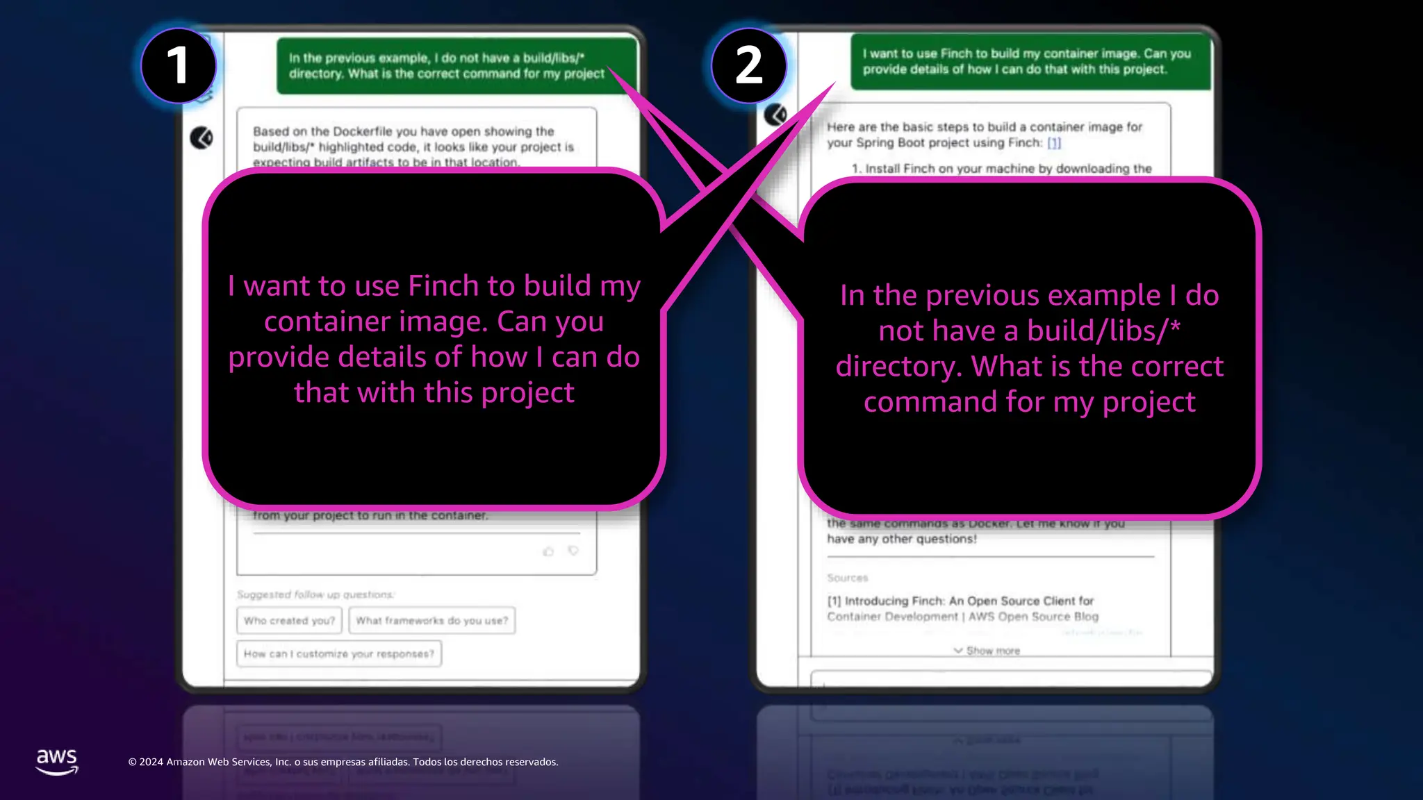 © 2024 Amazon Web Services, Inc. o sus empresas afiliadas. Todos los derechos reservados.
1 2
In the previous example I do
not have a build/libs/*
directory. What is the correct
command for my project
I want to use Finch to build my
container image. Can you
provide details of how I can do
that with this project
 