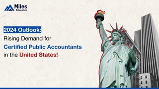 2024 Outlook:
Rising Demand for
Certiﬁed Public Accountants
in the United States!
 
