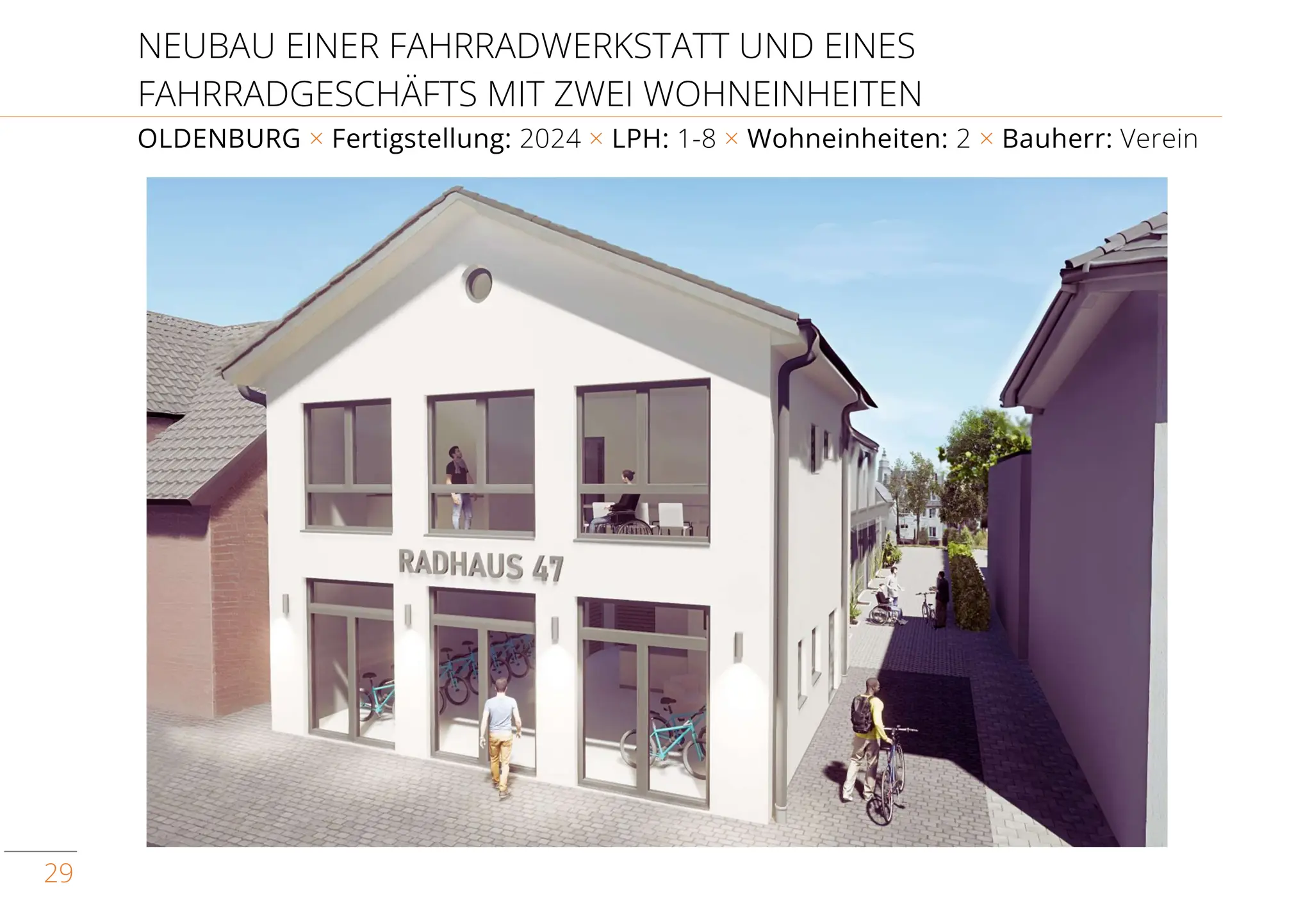 29
NEUBAU EINER FAHRRADWERKSTATT UND EINES
FAHRRADGESCHÄFTS MIT ZWEI WOHNEINHEITEN
OLDENBURG × Fertigstellung: 2024 × LPH: 1-8 × Wohneinheiten: 2 × Bauherr: Verein
 
