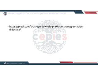 • https://prezi.com/v-usroymddwh/la-praxis-de-la-programacion-
didactica/
 