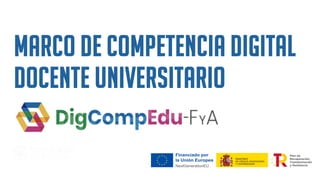Marco de Competencia Digital
Docente Universitario
 