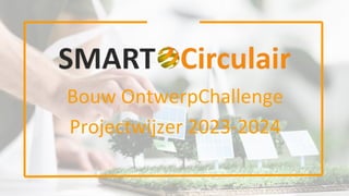 Bouw OntwerpChallenge
Projectwijzer 2023-2024
1
 