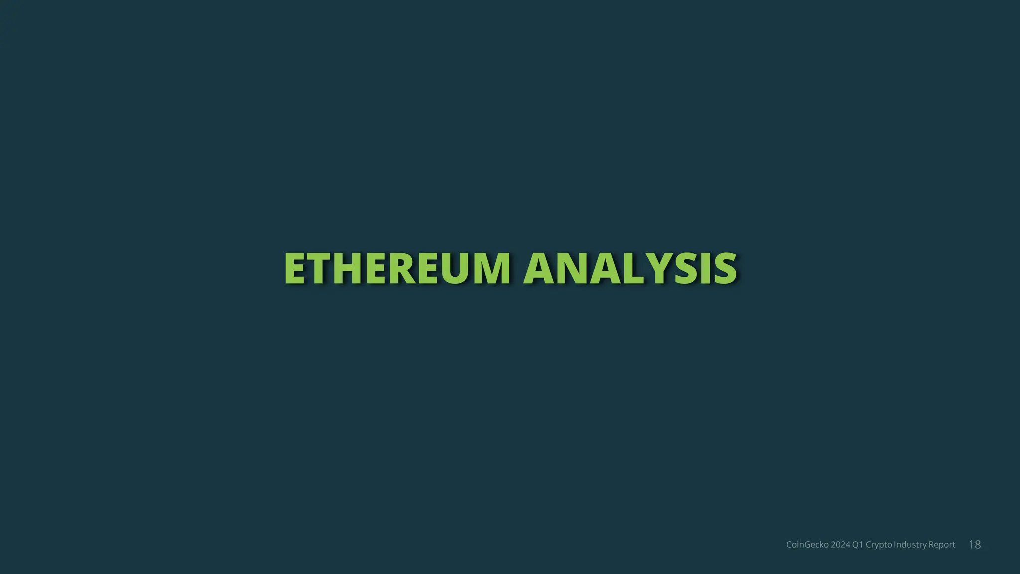 CoinGecko 2024 Q1 Crypto Industry Report
ETHEREUM ANALYSIS
18
 