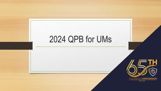 2024 QPB for UMs
 