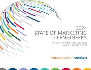 2024
STATE OF MARKETING
TO ENGINEERS
THE QUEST FOR TECHNICAL SOLUTIONS
AND THE INFLUENCE OF AI
 