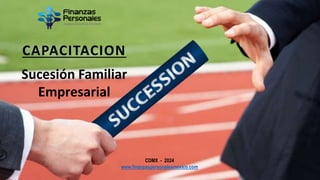 CDMX - 2024
www.finanzaspersonalesmexico.com
CAPACITACION
Sucesión Familiar
Empresarial
 