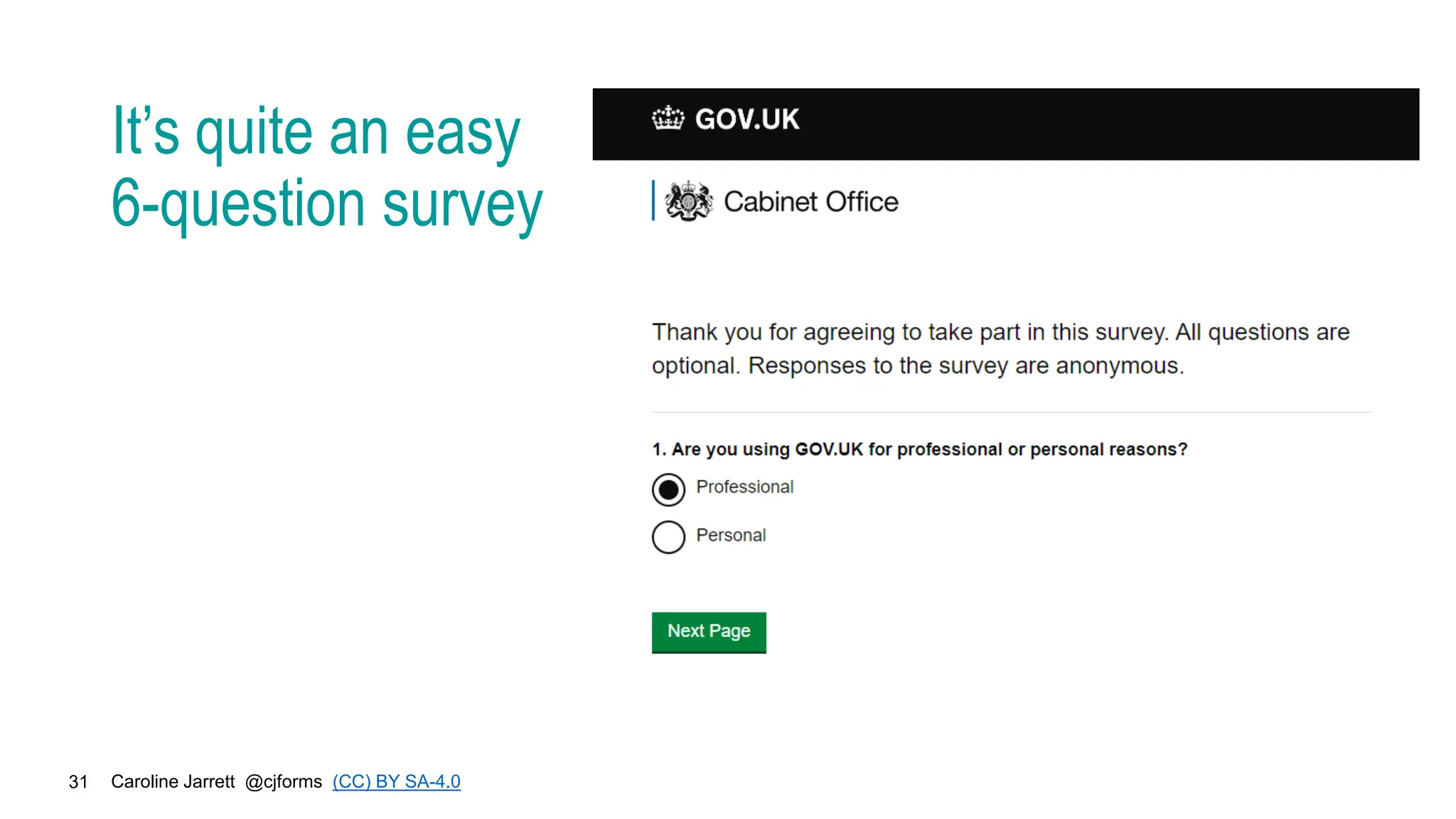 Caroline Jarrett @cjforms (CC) BY SA-4.0
31
It’s quite an easy
6-question survey
 