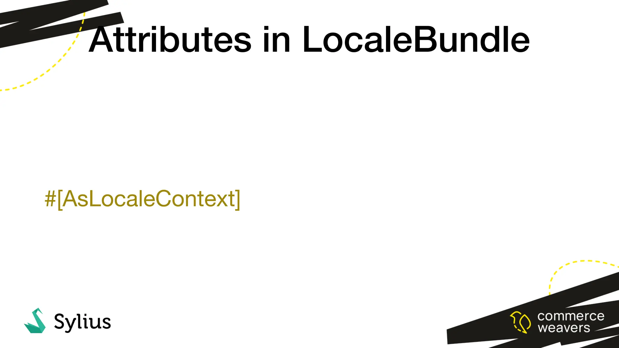 #[AsLocaleContext]
Attributes in LocaleBundle
 