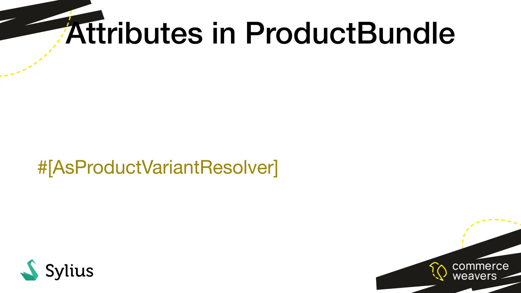 #[AsProductVariantResolver]
Attributes in ProductBundle
 