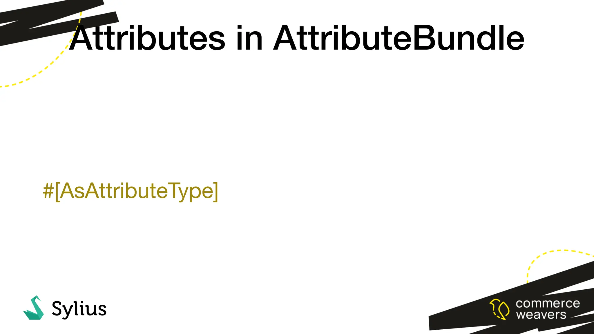 #[AsAttributeType]
Attributes in AttributeBundle
 