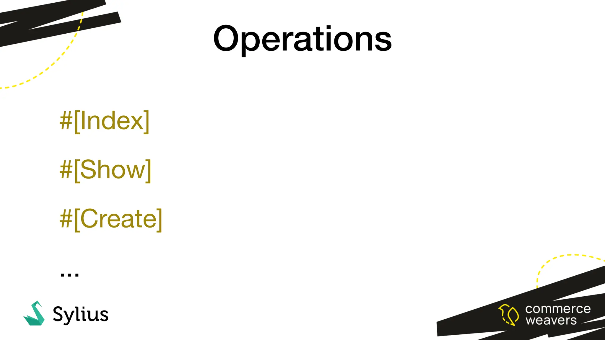 Operations
#[Index]
#[Show]
#[Create]
...
 