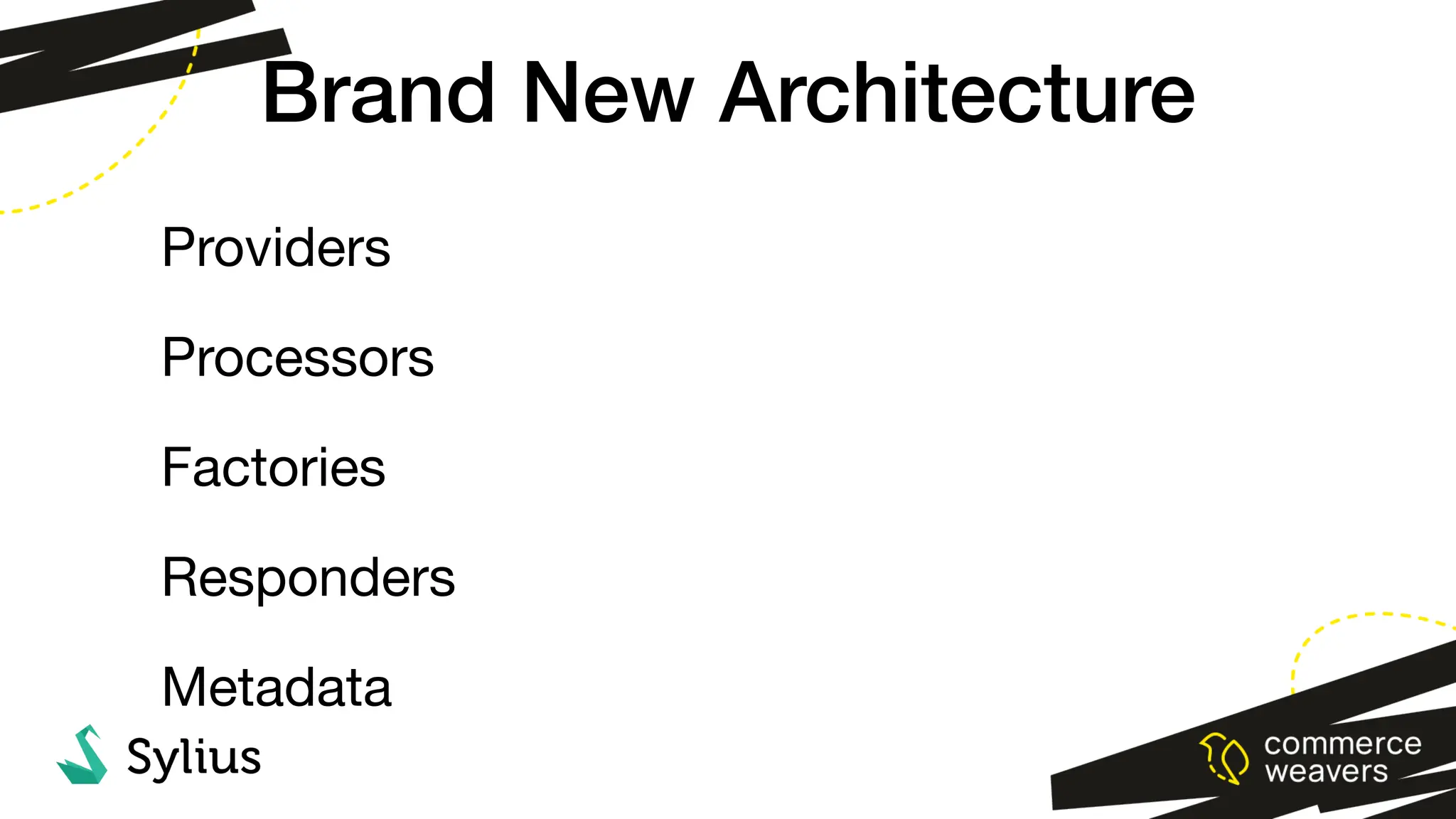 Brand New Architecture
Providers
Processors
Factories
Responders
Metadata
 