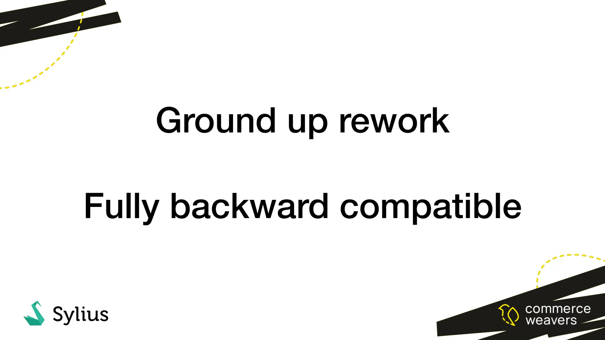 Ground up rework
Fully backward compatible
 
